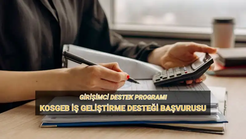KOSGEB İş Geliştirme Desteği Başvuru Tarihleri ve Detayları Açıklanıyor