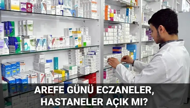 Eczaneler ve Hastaneler Arefe Günü Açık mı? 5 Haziran Çalışma Saatleri
