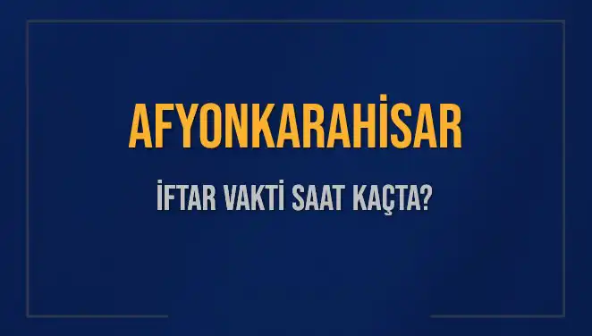 Afyonkarahisar'da İftar Saati Ne Zaman? 2 Mart 2025’in Detayları