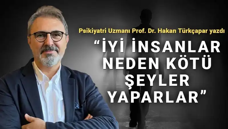 İyi İnsanların Kötü Şeyler Yapmasının Ardındaki Psikolojik Dinamikler