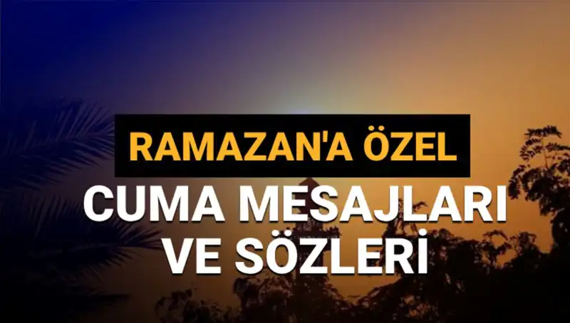 2025 Yılında Ramazan’a Özel Cuma Mesajları ve Sözleri