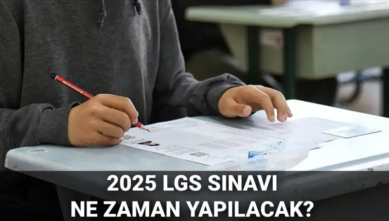 2025 LGS Sınavı: Tarih ve Saat Bilgileriyle Öğrencileri Bekleyen Hayati Gün