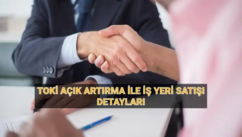 TOKİ 33 İlde Açık Artırma İle 454 İş Yeri Satışı Gerçekleştiriyor